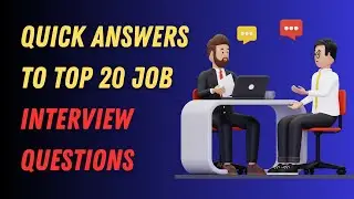 Quick Answers to Top 20 Job Interview Questions