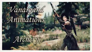 [Skyrim SE/LE] Vanargand Animations - Archery