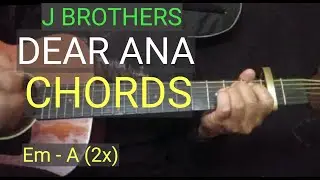 J BROTHERS - DEAR ANA EASY GUITAR CHORDS #DEARANA #JBROTHERS⅜