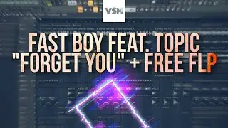 Slap House Free FLP ❘ Fast Boy feat. Topic - Forget You (VSM Remix)