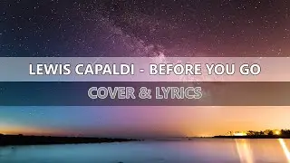 Lewis Capaldi - Before You Go [Lyrics]