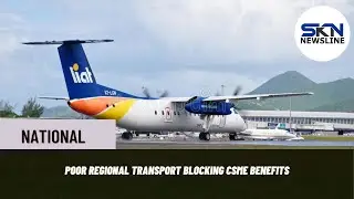 POOR REGIONAL TRANSPORT BLOCKING CSME BENEFITS
