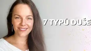 7 základních typů Duší - Jaké jsou typy Duše?