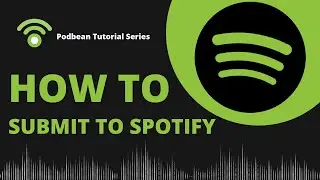 How To Submit Your Podcast to Spotify 2025
