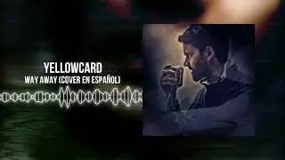 Yellowcard - Way Away (Cover En Español)