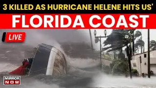 Hurricane Helene Live | Hurricane Helene Makes Landfall In Florida; Kills 3 | World News