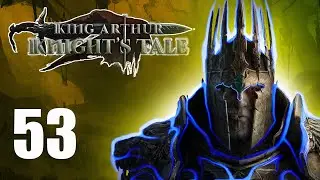 Mordred Faces Sir Lancelot in A*hole City! | Episode 53 | Let's Play King Arthur Knight's Tale