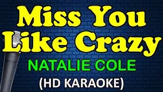 MISS YOU LIKE CRAZY - Natalie Cole (HD Karaoke)