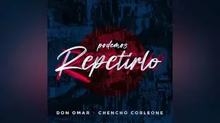 Don Omar ❌ Chencho Corleone - Podemos Repetirlo (Audio 💥)