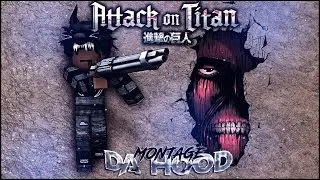 ATTACK ON TITAN - Da Hood Montage
