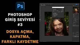 Temel Photoshop - #3 \ Photoshop Dosya Açma, Kapatma ve Farklı Kaydetme.