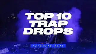 TOP 10 TRAP DROPS - FEBRUARY 2021