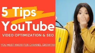 Top 5 Tips for Optimizing Your Videos on YouTube | Grow YouTube Channel | Get More YouTube Views