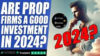Are prop firms still a good investment in 2024?