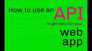 How to use an API to get data for your web app
