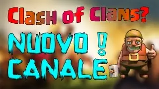 Apertura NUOVO CANALE per Clash of Clans [IMPORTANTE]