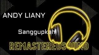 Andy Liany - Sanggupkah RemasteredSound