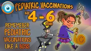 Pediatric Vaccinations - 4 - 6 Years: 4 Ways to Remember (Step 1, COMLEX, NCLEX®, PANCE, AANP)
