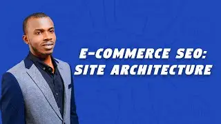 Ecommerce SEO: Building a Winning Site Architecture