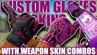 CUSTOM GLOVES SKINS WITH WEAPON SKIN COMBOS ★ Part 4 ★ CS:GO Showcase