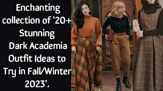 An Enchanting collection of '20+ Stunning Dark Academia Outfit Ideas to Try in Fall/Winter 2023'.