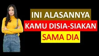 Ini Alasannya Kamu Disia Siakan Sama Dia