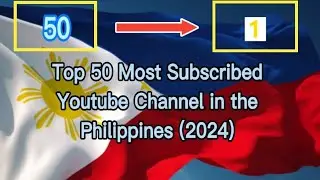 Top 50 Most Subscribed Youtube Channel in the Philippines (2024)