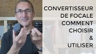 Comment choisir et utiliser un téléconvertisseur de focale, avantages, inconvénients, conseils