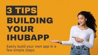 Build an App in 3 Steps- Welcome to IHUBApp