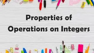 Properties of Operations on Integers