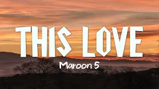 Maroon 5 - This Love (Lyrics)