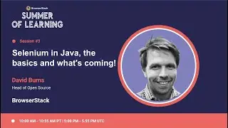 Selenium in Java, the basics and what's coming! [BrowserStack Summer of Learning 2021]