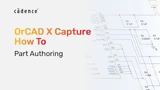 OrCAD X Capture How To - Part Authoring