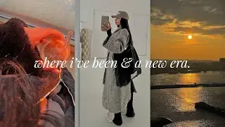 where i’ve been & entering a new era.