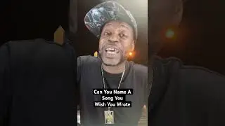 Can You Name A Song You Wish You Wrote