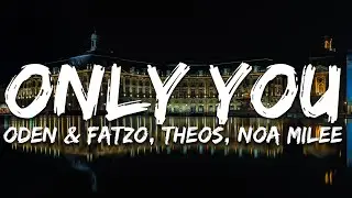 Oden & Fatzo, THEOS, Noa Milee - Only You (Paroles/Lyrics)