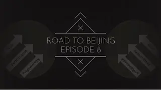 Road to Beijing- Episode 8
