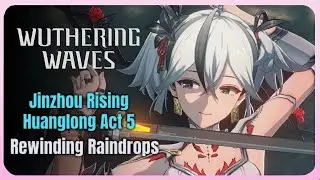 Wuthering Waves | Jinzhou Rising | Huanglong Act: 5 - Rewinding Raindrops