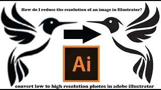 How to make a low quality image high quality in illustrator l