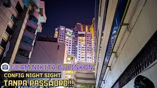 NEW🔥CONFIG GCAM NIKITA V2.0 By LINKON | CONFIG NIGHT SIGHT SUPER JERNIH NO PASSWORD