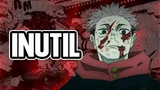 ITADORI YUJI, UN PROTAGONISTA INÚTIL
