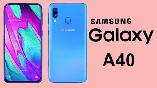 Samsung Galaxy A40 - Specification, Launch Date, First Look, Camera, Specs