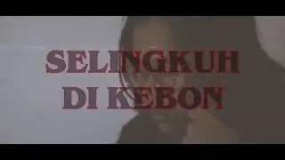 SELINGKUH DI KEBON (MV) FT. MAMANK APINK