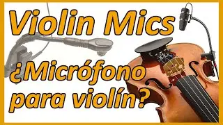 Micrófonos para violín - Cómo amplificar un violín (Parte II)