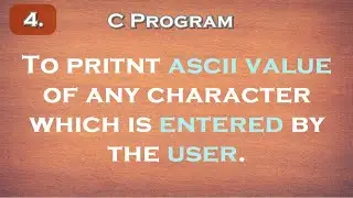 4. Simple C Program to Find ASCII Value of Any Character Entered By User