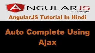 AngularJS Tutorial - 26 - How To Create Auto Complete Using Ajax In AngularJS - Hindi
