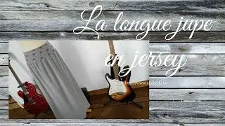 Comment réaliser une longue jupe en jersey