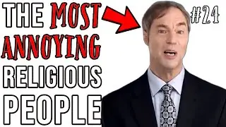 Religious Ignorance & Dishonesty At Its Best - The Most Annoying Religious People