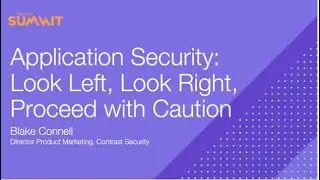 PD Summit21: Application Security: Look Left, Look Right, Proceed with Caution