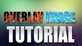 How to Overlay an Image (TUTORIAL) on Photoshop CS6